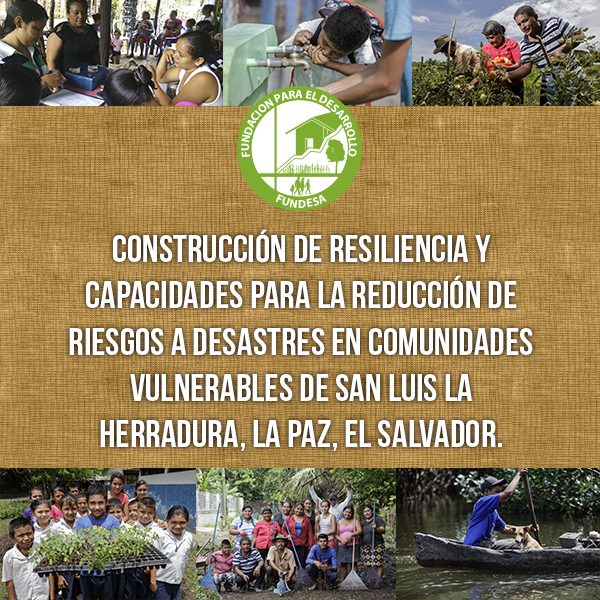 Construcción de resiliencia y capacidades para la reducción de riesgos a desastres en comunidades vulnerables de San Luis La Herradura, La Paz, El Salvador.